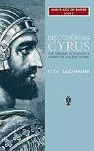 Discovering Cyrus: The Persian Conqueror Astride the Ancient World (1)