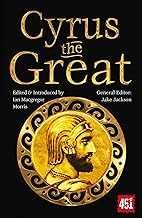 Cyrus the Great: Epic and Legendary Leaders (The World's Greatest Myths and Legends)