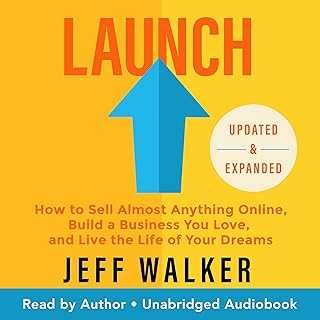 Launch: How to Sell Almost Anything Online, Build a Business You Love, and Live the Life of Your Dreams