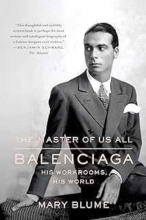 The Master of Us All: Balenciaga, His Workrooms, His World